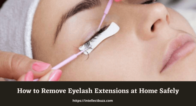 How to Remove Eyelash Extensions at Home Safely